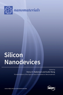 Silicon Nanodevices - Radamson, Henry H Radamson H (Editor), and Wang, Guilei (Editor)
