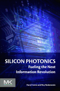 Silicon Photonics: Fueling the Next Information Revolution