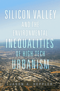 Silicon Valley and the Environmental Inequalities of High-Tech Urbanism: Volume 9