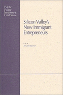 Silicon Valley's New Immigrant Entrepreneurs - Saxenian, Annalee