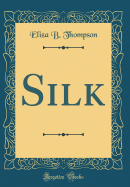 Silk (Classic Reprint)