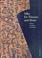 Silk for Thrones and Altars: Chinese Costumes and Textiles from the Liao Through the Qing Dynasty