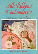 Silk Ribbon Embroidery: Transform Your Clothes