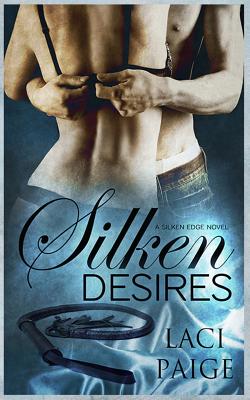 Silken Desires: Silken Edge #2 - Paige, Laci