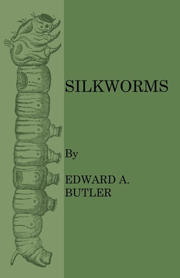 Silkworms - Butler, Edward A