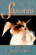 Silkworms - Kite, Patricia L