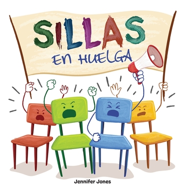 Sillas en Huelga: Un libro infantil divertido, con rimas, para leer en voz alta para preescolar, jard?n de infantes, primer grado, segundo grado, tercer grado o primeros lectores - Jones, Jennifer