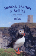 Sillocks, Skarfies and Selkies: The Fish, Amphibians, Reptiles, Birds and Mammals of Orkney - Booth, Chris, and Booth, Jean