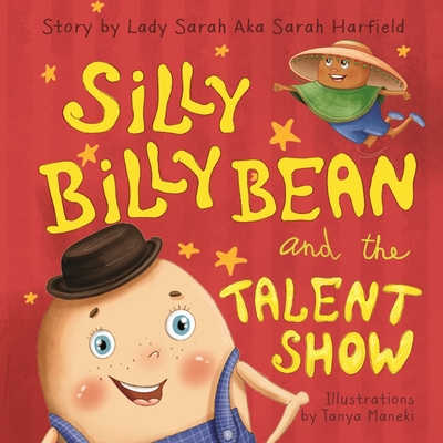 Silly Billy Bean and the Talent Show - Maneki, Tanya (Illustrator), and Harfield, Sarah