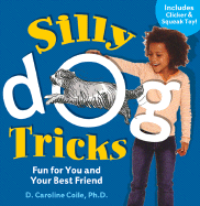 Silly Dog Tricks: Fun for You and Your Best Friend