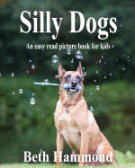 Silly Dogs: - An Easy Read Picture Book for Kids