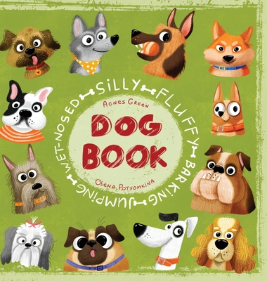 Silly Fluffy Barking Jumping Wet-Nosed Dog Book - Green, Agnes, and Potyomkina, Olena (Illustrator)