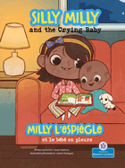 Silly Milly and the Crying Baby (Milly l'Espi?gle Et Le B?b? En Pleurs) Bilingual Eng/Fre