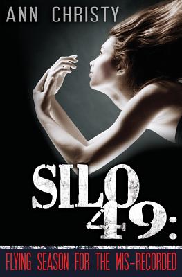 Silo 49: Flying Season for the Mis-Recorded - Christy, Ann