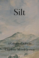 Silt: The Poems of Charlotte Merrill Jensen