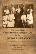Silver and Gold: Untold Stories of Immigrant Life in the Panama Canal Zone