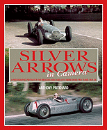 Silver Arrows in Camera: A Photographic History of the Mercedes-Benz and Auto Union Racing Teams 1934-39