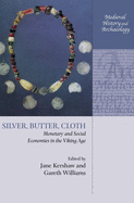 Silver, Butter, Cloth: Monetary and Social Economies in the Viking Age
