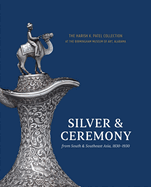 Silver & Ceremony from South & Southeast Asia 1830-1930: The Harish K. Patel Collection at the Birmingham Museum of Art