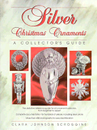 Silver Christmas Ornaments: A Collector's Guide - Scroggins, Clara Johnson