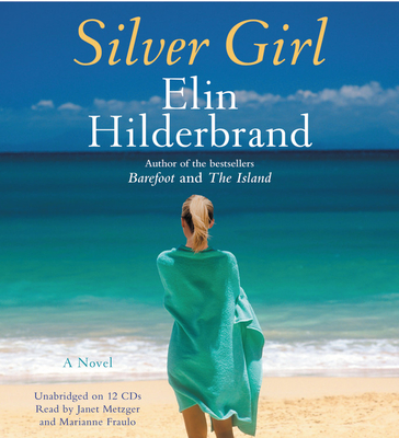 Silver Girl - Fraulo, Marianne (Read by), and Metzger, Janet (Read by), and Hilderbrand, Elin