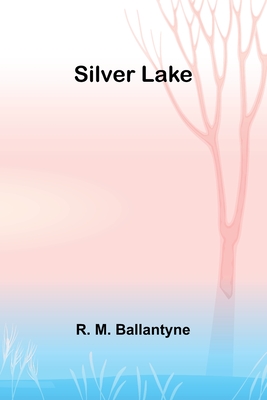 Silver Lake - Ballantyne, Robert Michael