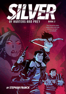 Silver: Of Hunters and Prey: A Graphic Novel