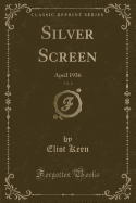 Silver Screen, Vol. 6: April 1936 (Classic Reprint)