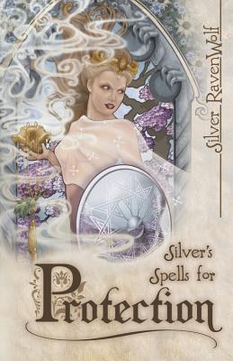Silver's Spells for Protection - Ravenwolf, Silver