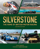 Silverstone (2nd edition): The Home of British Motor Racing