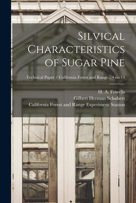 Silvical Characteristics of Sugar Pine; no.14 - Fowells, H a (Harry Ardell) 1908- (Creator), and Schubert, Gilbert Herman 1915-, and California Forest and Range Experimen...