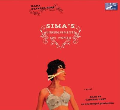 Sima's Undergarments for Women - Stanger-Ross, Ilana, and Hart, Vanessa (Read by)