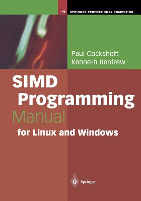 SIMD Programming Manual for Linux and Windows - Cockshott, Paul, and Renfrew, Kenneth