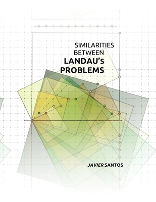 Similarities Between Landau's Problems: Goldbach's Conjecture and Other Conjectures in Number Theory - Santos, Javier