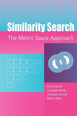 Similarity Search - Greiner, W, and Greiner, Walter, and Zezula, Pavel