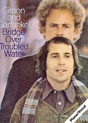 Simon and Garfunkel: Bridge Over Troubled Water - Simon, Paul (Creator), and Garfunkel, Art (Creator)