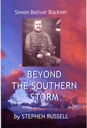 Simon Bolivar Buckner: Beyond the Southern Storm