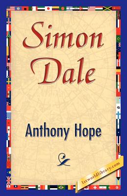 Simon Dale - Hope, Anthony, and Anthony Hope, and 1stworld Library (Editor)