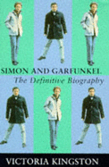 Simon & Garfunkel: The Definitive Biography