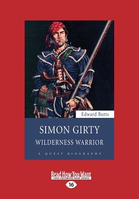 Simon Girty: Wilderness Warrior - Butts, Edward