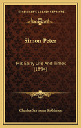 Simon Peter: His Early Life and Times (1894)