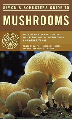 Simon & Schuster's Guide to Mushrooms - Lincoff, Gary H