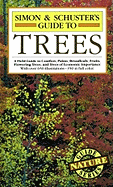 Simon & Schuster's Guide to Trees: A Field Guide to Conifers, Palms, Broadleafs, Fruits, Flowering Trees, and Trees of Economic Importance
