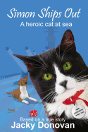 Simon Ships Out. a Heroic Cat at Sea: How One Brave, Stray Cat Became a Worldwide Hero
