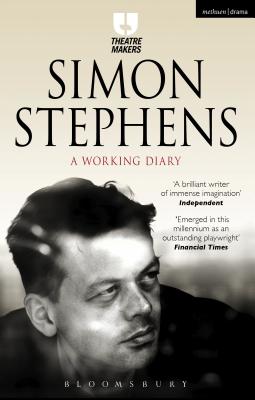 Simon Stephens: A Working Diary - Stephens, Simon