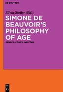 Simone de Beauvoir's Philosophy of Age: Gender, Ethics, and Time