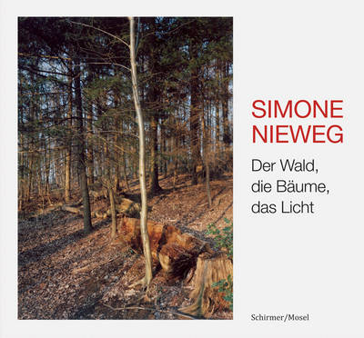 Simone Nieweg - Der Wald, Die Baume, Das Licht - Heine, Heinrich