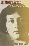 Simone Weil: A Brief Introduction - Plant, Stephen