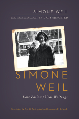 Simone Weil: Late Philosophical Writings - Weil, Simone, and Springsted, Eric O (Translated by)