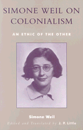 Simone Weil on Colonialism: An Ethic of the Other